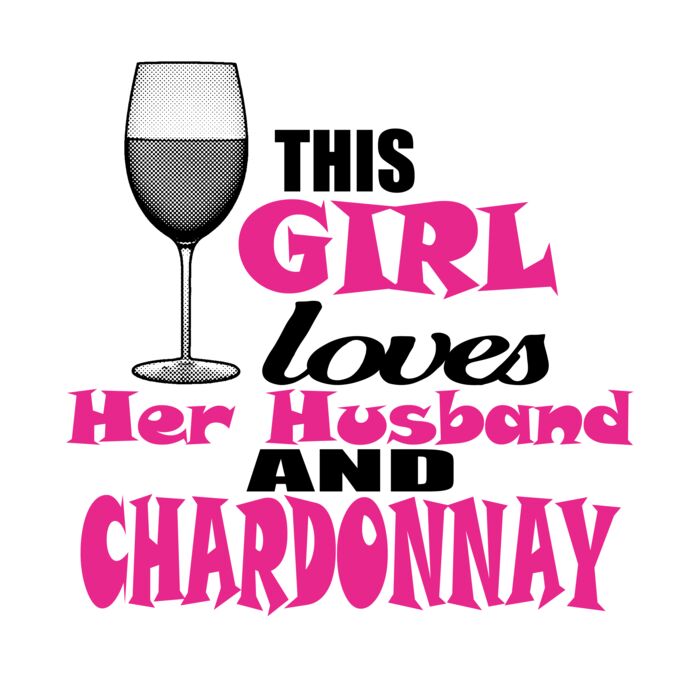 01 this girl loves her husband and chardonnay copy Thumbnail