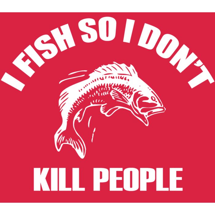 01 I FISH SO i DIDNT KILL PEOPLE dark back Thumbnail