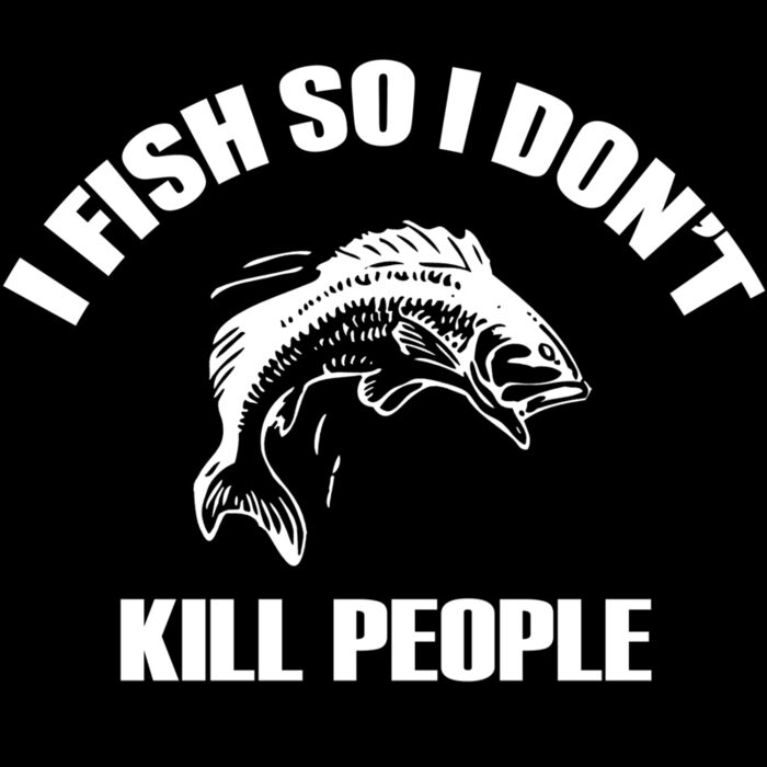 01 I FISH SO i DIDNT KILL PEOPLE copy Thumbnail