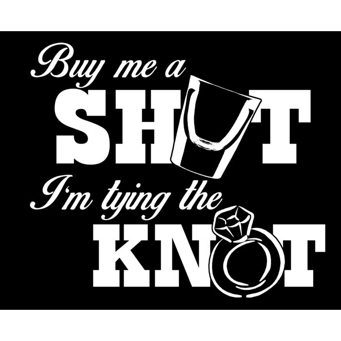 02 buy me a shot im tying the knot dark back Thumbnail
