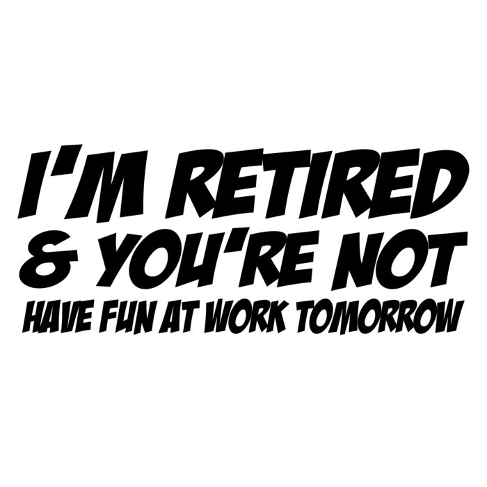 03 im retired and youre not copy Thumbnail