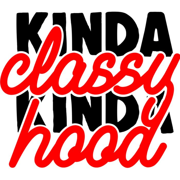 KINDA CLASSY KINDA HOOD Thumbnail