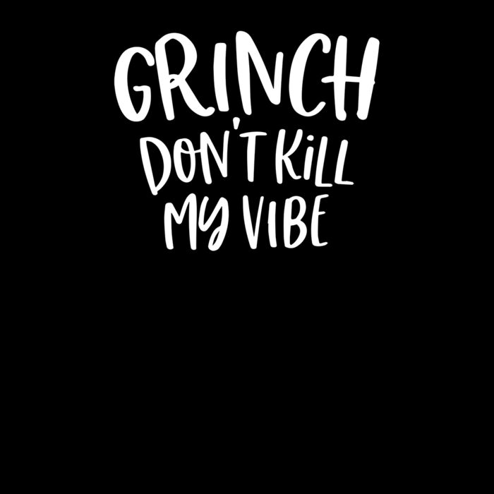 grinch dont kill my vibe copy Thumbnail