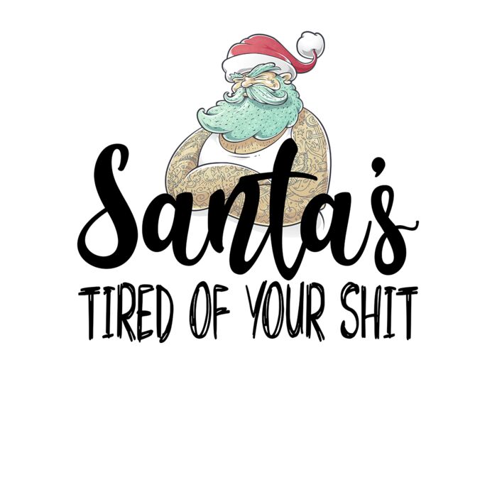 Santa s Tired Of Your SH T Crew Neck T Shirt Thumbnail