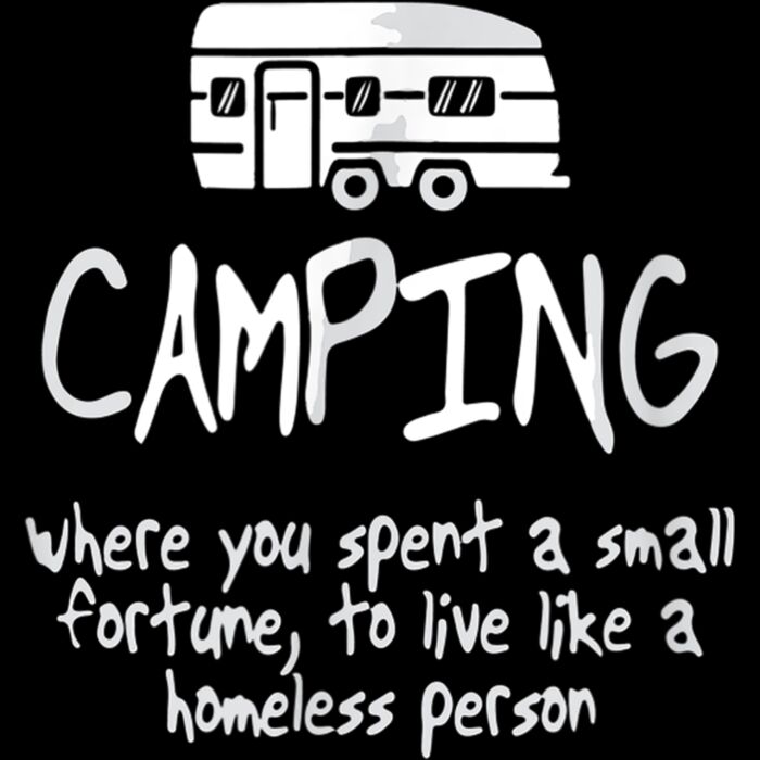 Camping is Living Like A Homeless Funny Camping T Shirt Thumbnail