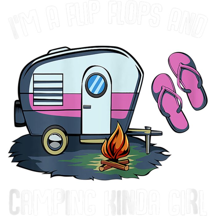 Im A Flip Flops And Camping Kinda Girl Lady Family Vacation T Shirt Thumbnail
