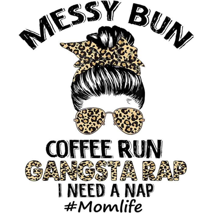 Messy Bun Coffee Run Gangsta Rap Mom Life Hair Leopard Print T Shirt Thumbnail