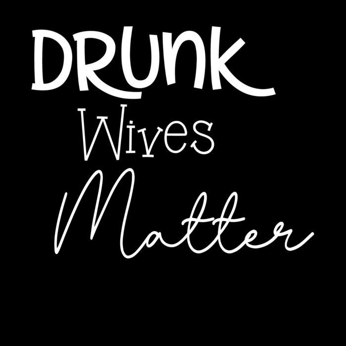 Drunk wives matter Thumbnail