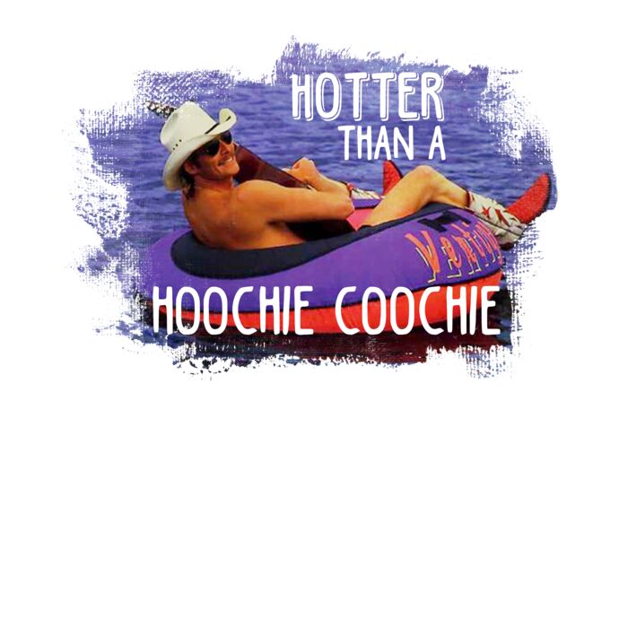 HOTTER THAN A HOOCHIE COOCHIE Thumbnail