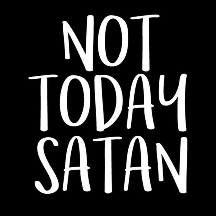 NOT TODAY SATAN Thumbnail
