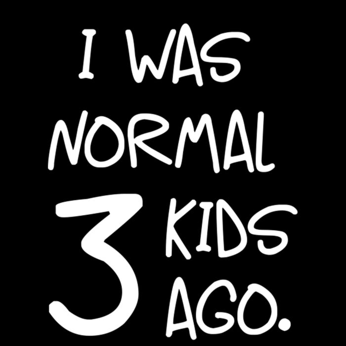 I was normal three kids ago Thumbnail