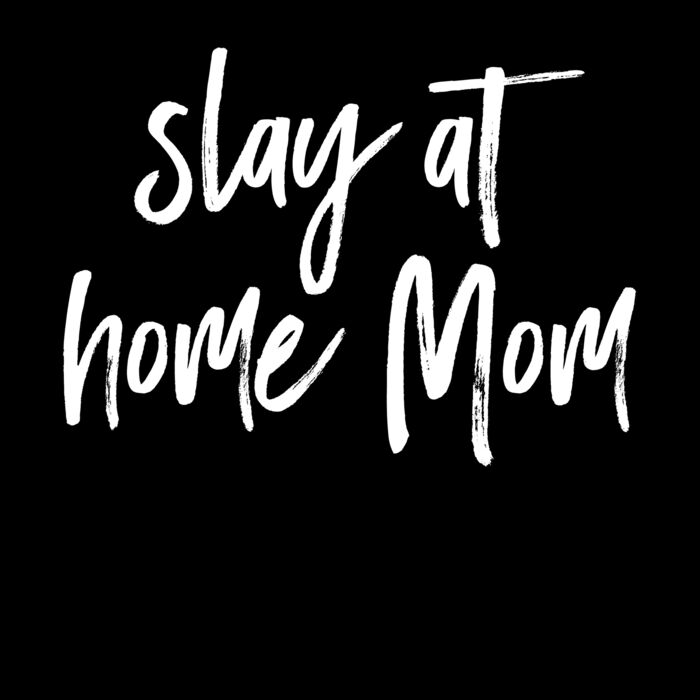 SLAY AT HOME MOM Thumbnail