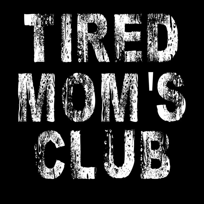 Tired moms club Thumbnail