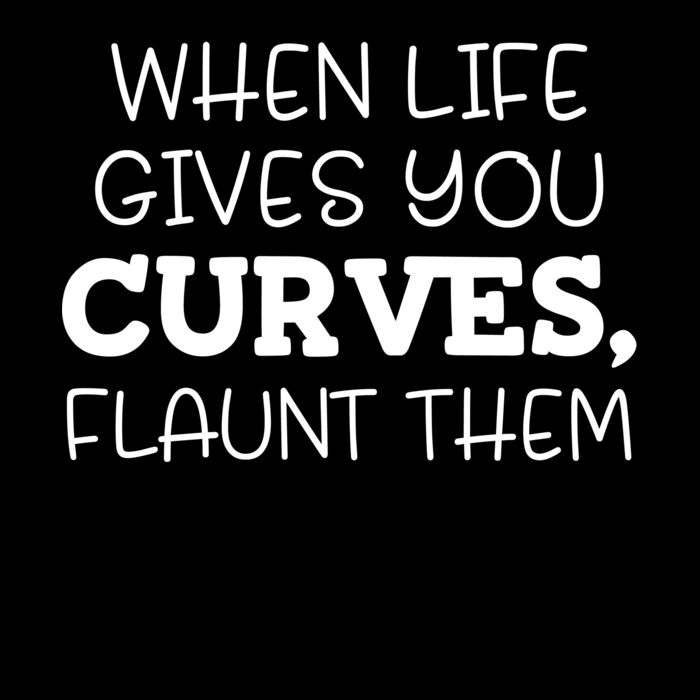 WHEN LIFE GIVES YOU CURVES Thumbnail