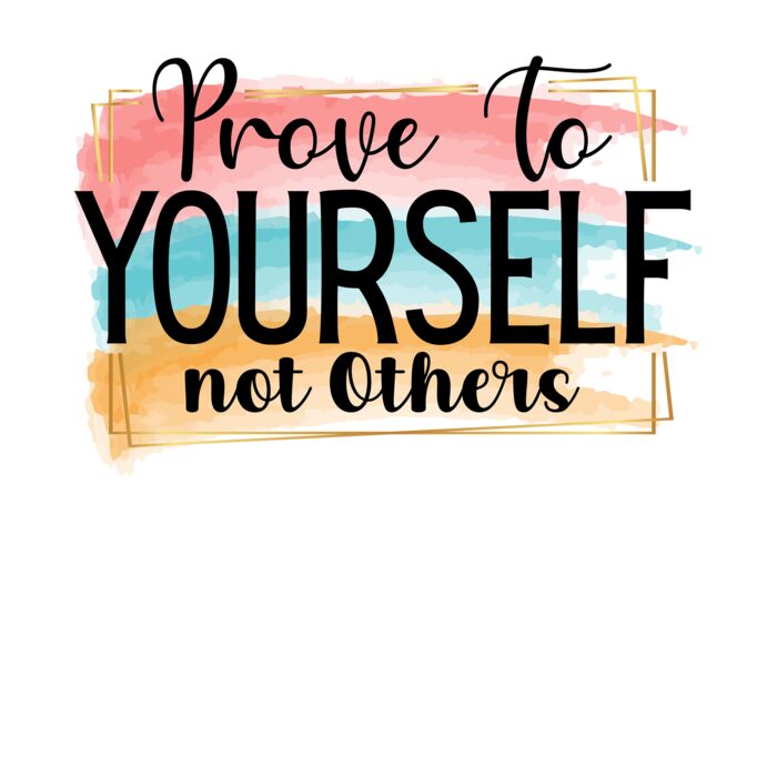 Prove to yourself not others Thumbnail